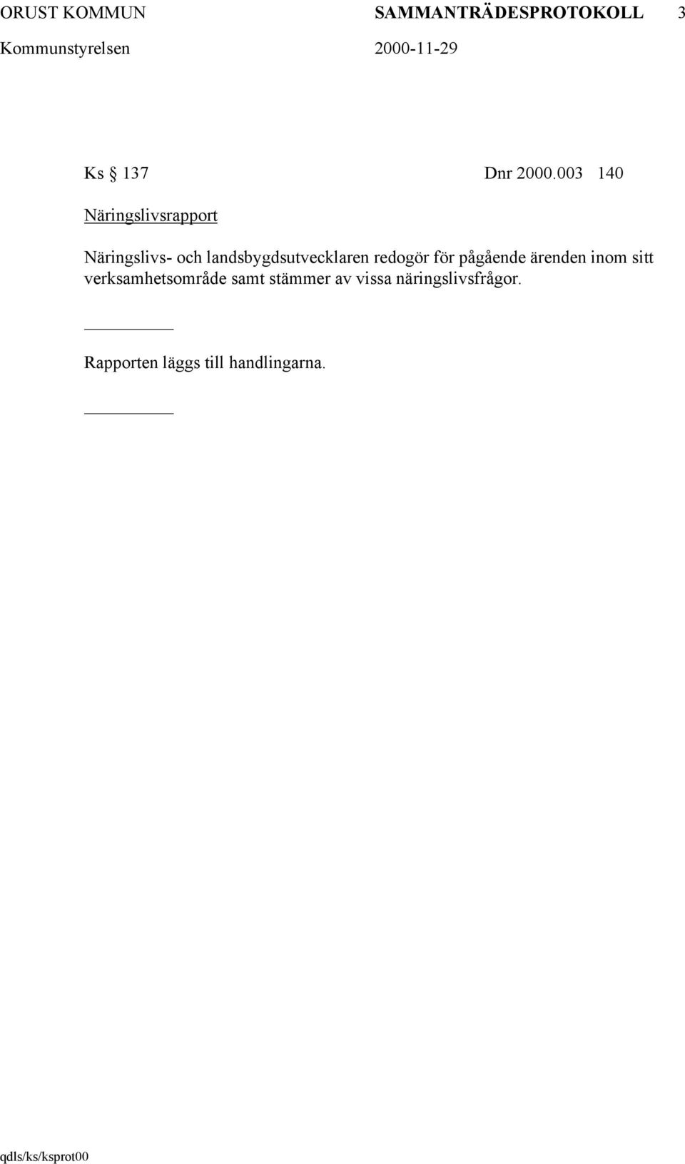 landsbygdsutvecklaren redogör för pågående ärenden inom sitt