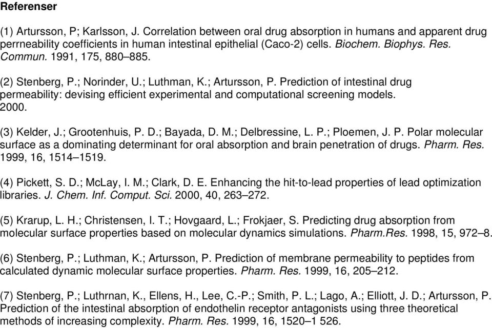 Prediction of intestinal drug permeability: devising efficient experimental and computational screening models. 2000. (3) Kelder, J.; Grootenhuis, P. D.; Bayada, D. M.; Delbressine, L. P.; Ploemen, J.