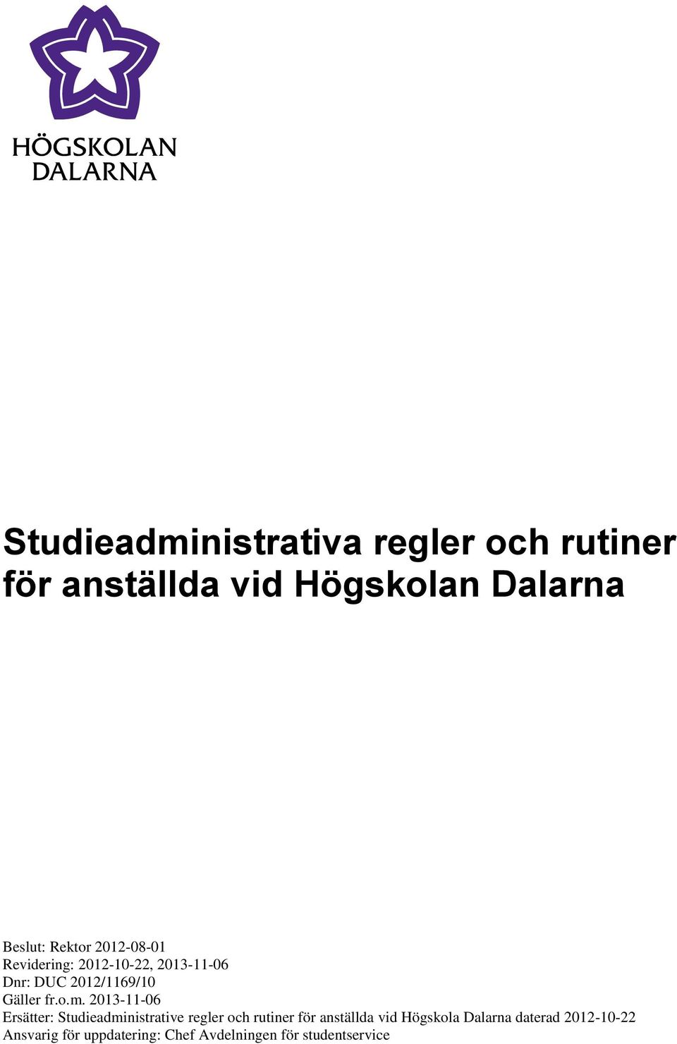 2013-11-06 Ersätter: Studieadministrative regler och rutiner för anställda vid Högskola