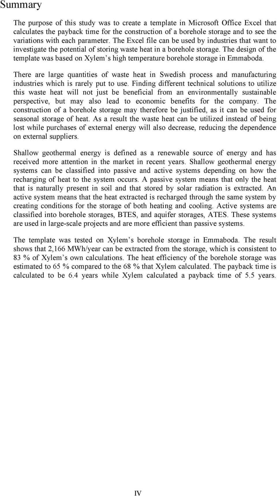 The design of the template was based on Xylem s high temperature borehole storage in Emmaboda.
