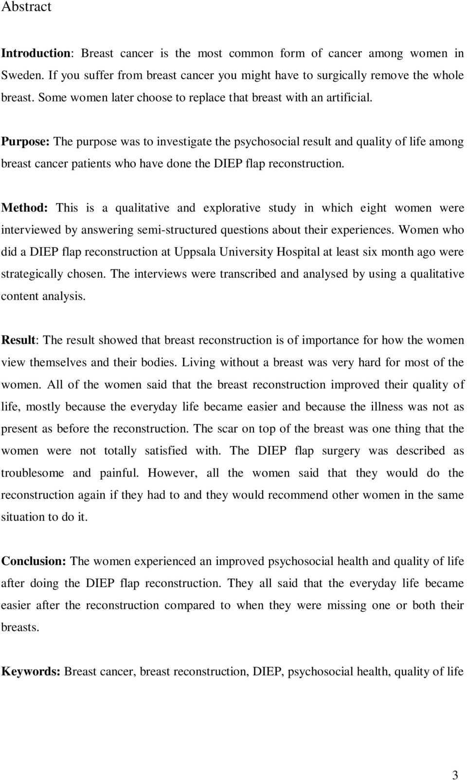 Purpose: The purpose was to investigate the psychosocial result and quality of life among breast cancer patients who have done the DIEP flap reconstruction.
