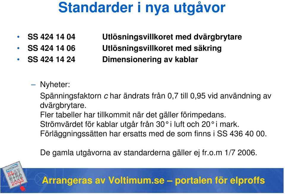 dvärgbrytare. Fler tabeller har tillkommit när det gäller förimpedans.