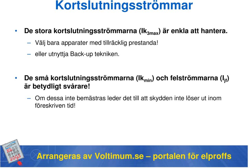 eller utnyttja Back-up tekniken.