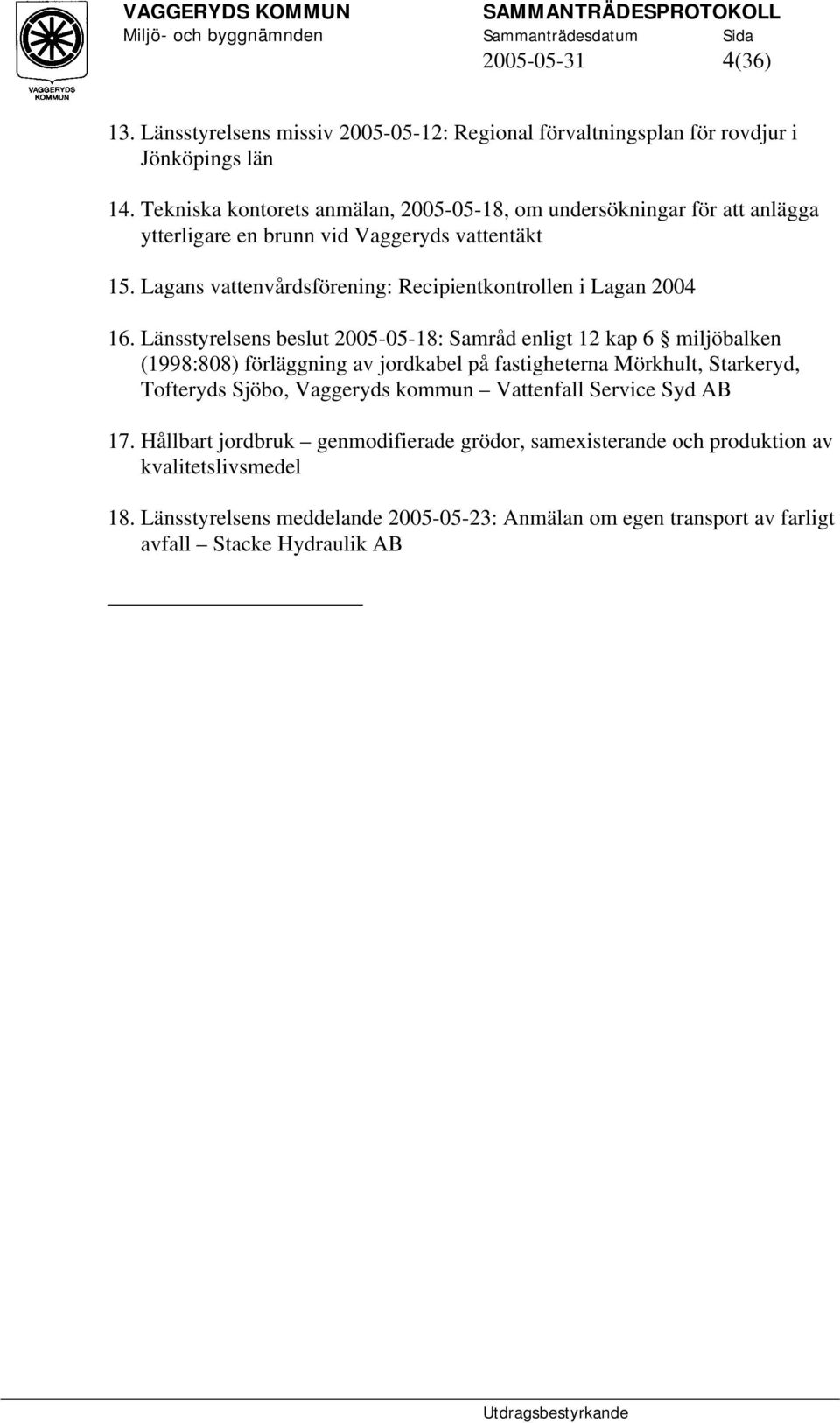 Lagans vattenvårdsförening: Recipientkontrollen i Lagan 2004 16.