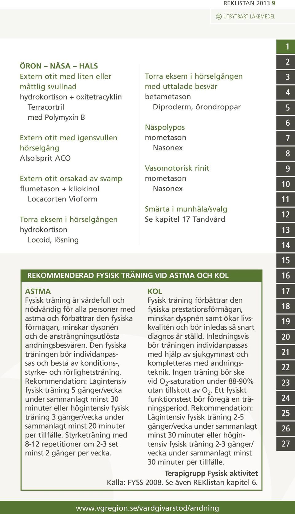 personer med astma och förbättrar den fysiska förmågan, minskar dyspnén och de ansträngningsutlösta andningsbesvären.
