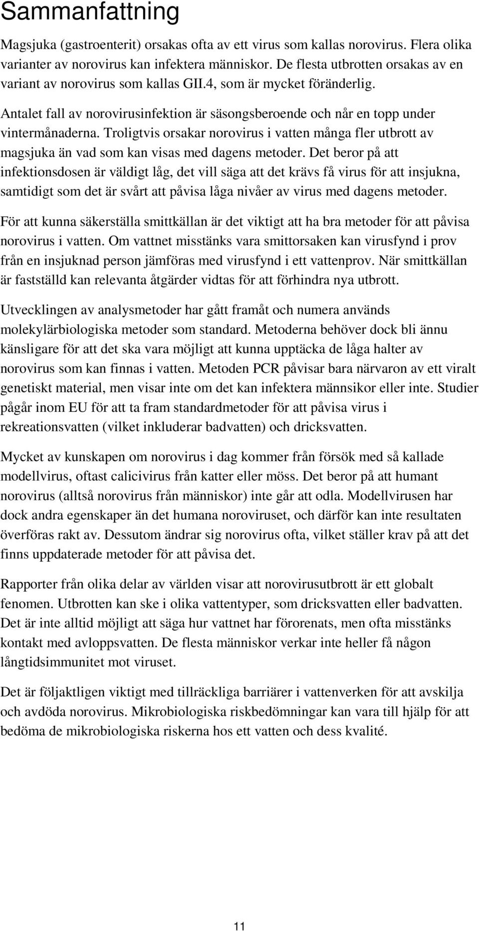 Troligtvis orsakar norovirus i vatten många fler utbrott av magsjuka än vad som kan visas med dagens metoder.