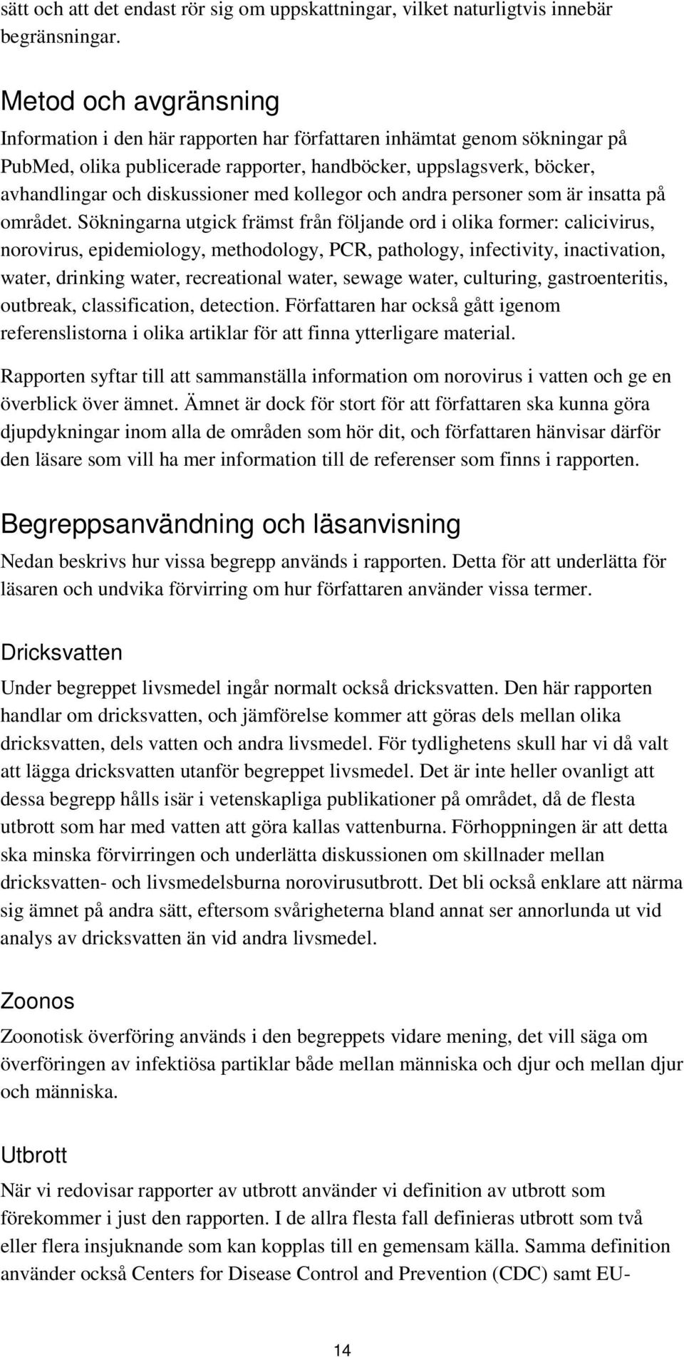 med kollegor och andra personer som är insatta på området.