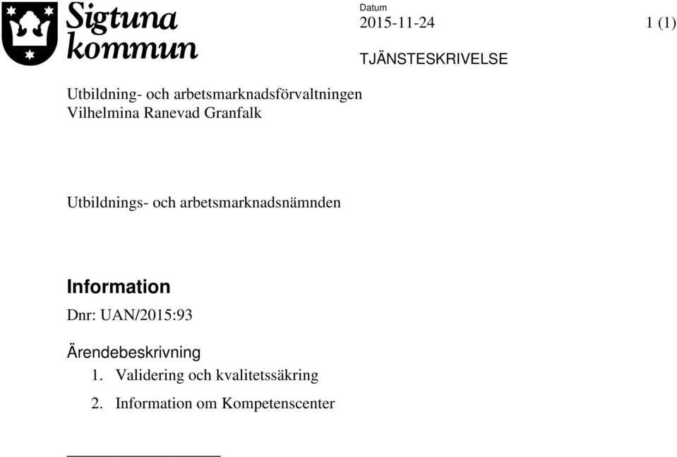 arbetsmarknadsnämnden Information Dnr: UAN/2015:93
