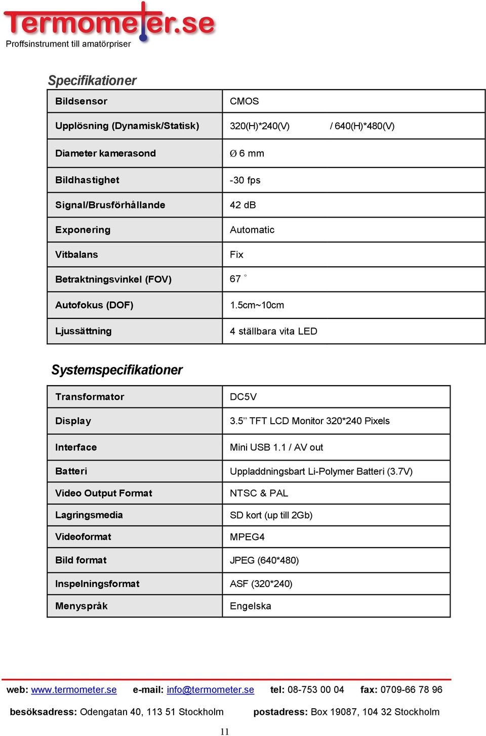 5cm~10cm 4 ställbara vita LED Systemspecifikationer Transformator Display Interface Batteri Video Output Format Lagringsmedia Videoformat DC5V 3.