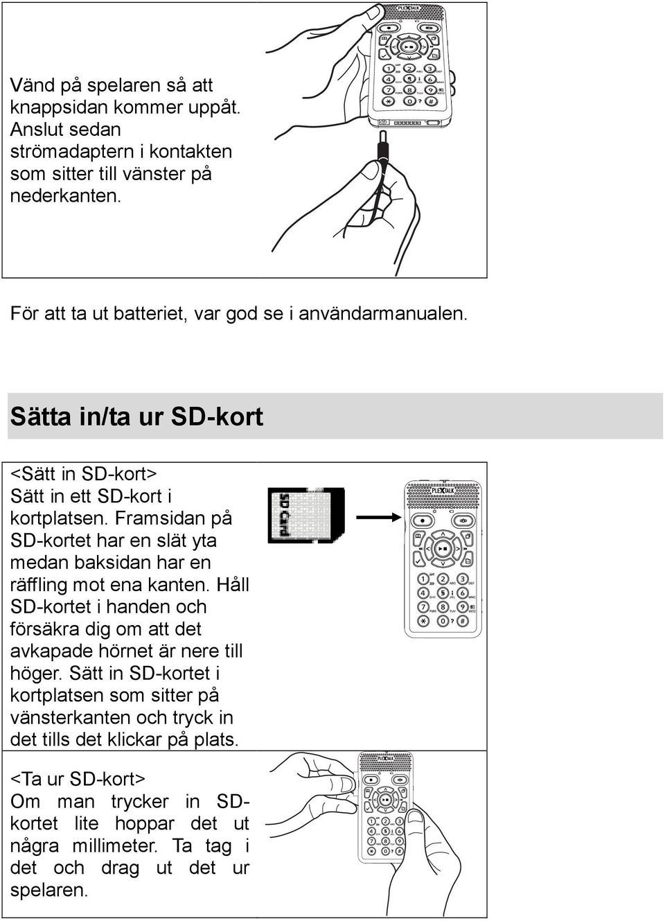 Framsidan på SD-kortet har en slät yta medan baksidan har en räffling mot ena kanten.