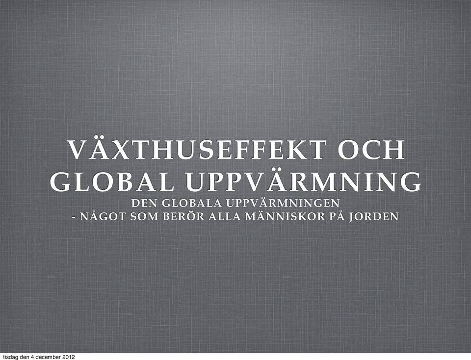 UPPVÄRMNINGEN - NÅGOT SOM