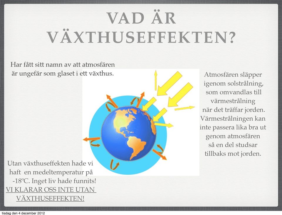 VI KLARAR OSS INTE UTAN VÄXTHUSEFFEKTEN!