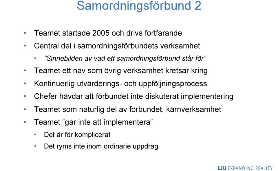 utvärderings- och uppföljningsprocess Chefer hävdar att förbundet inte diskuterat implementering Teamet som naturlig