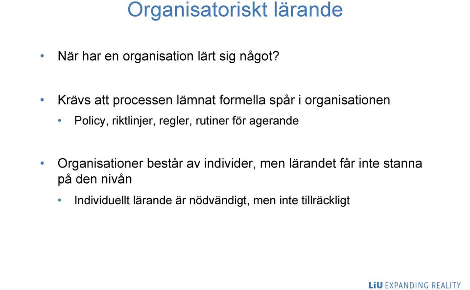 riktlinjer, regler, rutiner för agerande Organisationer består av individer,