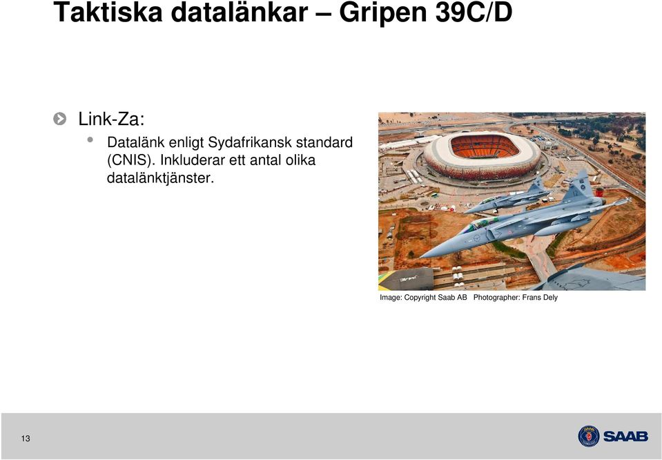 Inkluderar ett antal olika datalänktjänster.