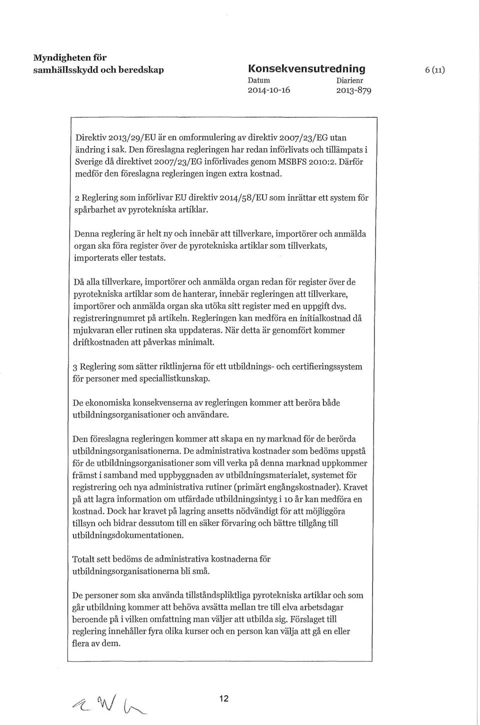 2 Reglering som införlivar EU direktiv 2014/58/EU som inrättar ett system för spårbarhet av pyrotelmiska artiklar.