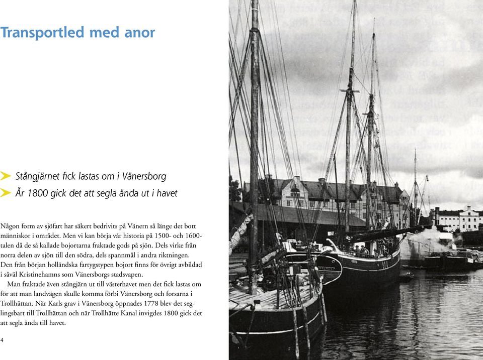 Den från början holländska fartygstypen bojort finns för övrigt avbildad i såväl Kristinehamns som Vänersborgs stadsvapen.
