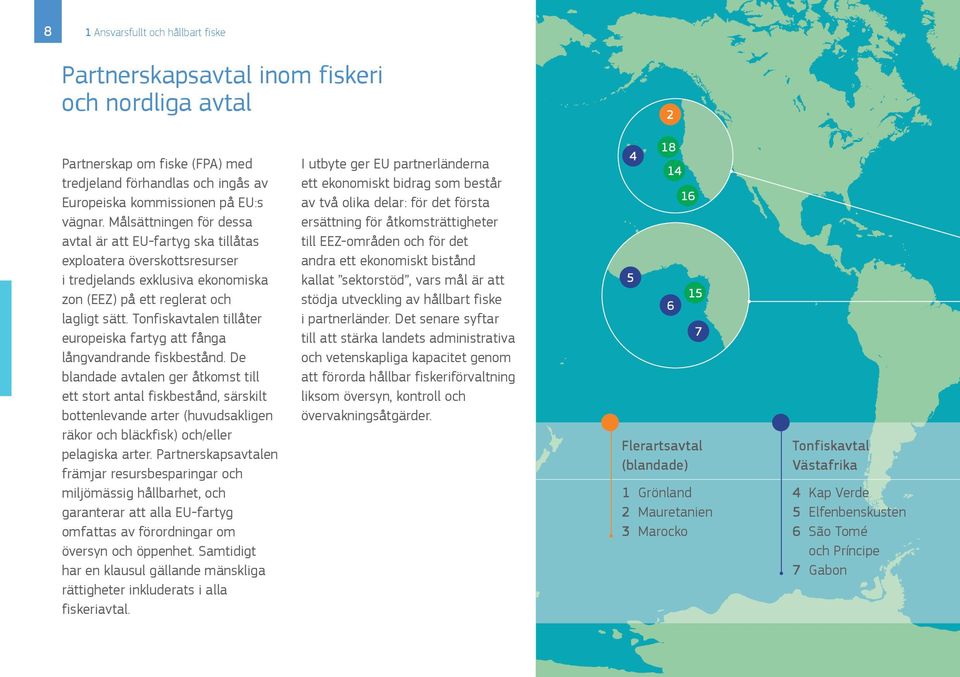 Tonfiskavtalen tillåter europeiska fartyg att fånga långvandrande fiskbestånd.