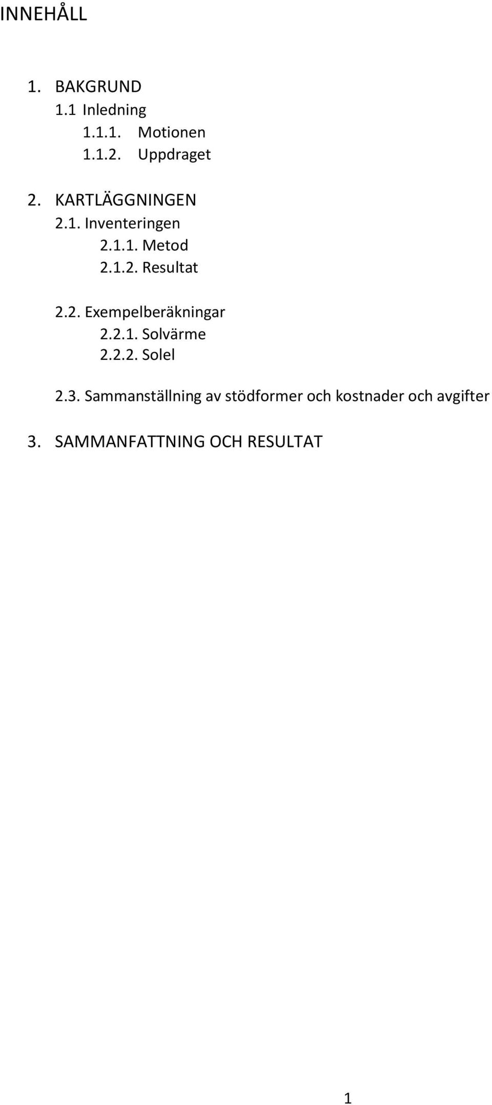 2.1. Solvärme 2.2.2. Solel 2.3.