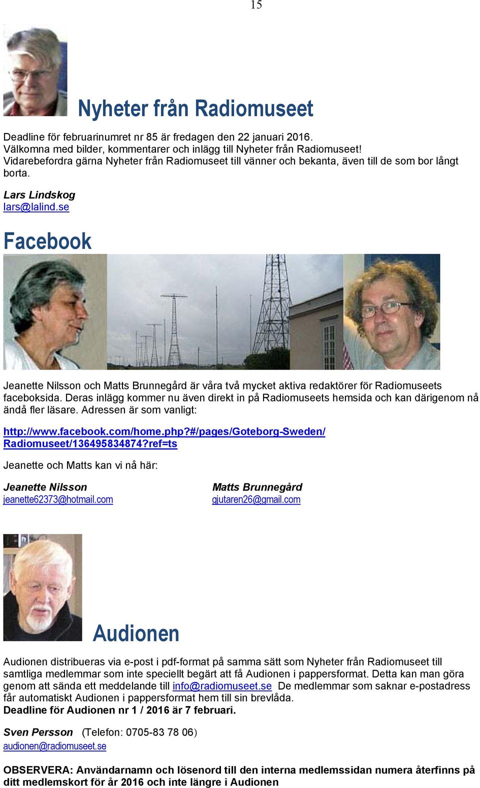 se Facebook Jeanette Nilsson och Matts Brunnegård är våra två mycket aktiva redaktörer för Radiomuseets faceboksida.
