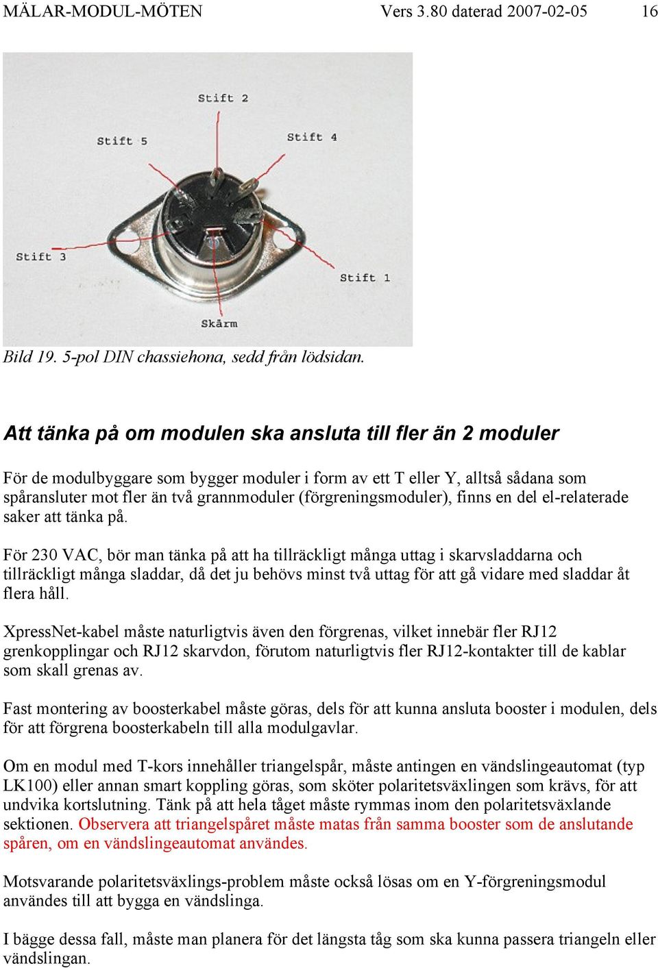 (förgreningsmoduler), finns en del el-relaterade saker att tänka på.