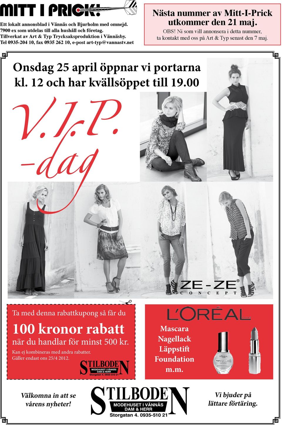 Ni som vill annonsera i detta nummer, ta kontakt med oss på Art & Typ senast den 7 maj. Onsdag 25 april öppnar vi portarna kl. 12 och har kvällsöppet till 19.00 V.I.P.