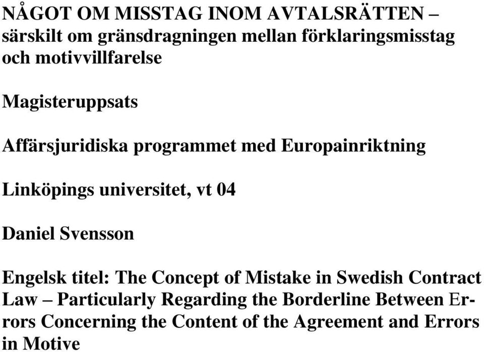 universitet, vt 04 Daniel Svensson Engelsk titel: The Concept of Mistake in Swedish Contract Law