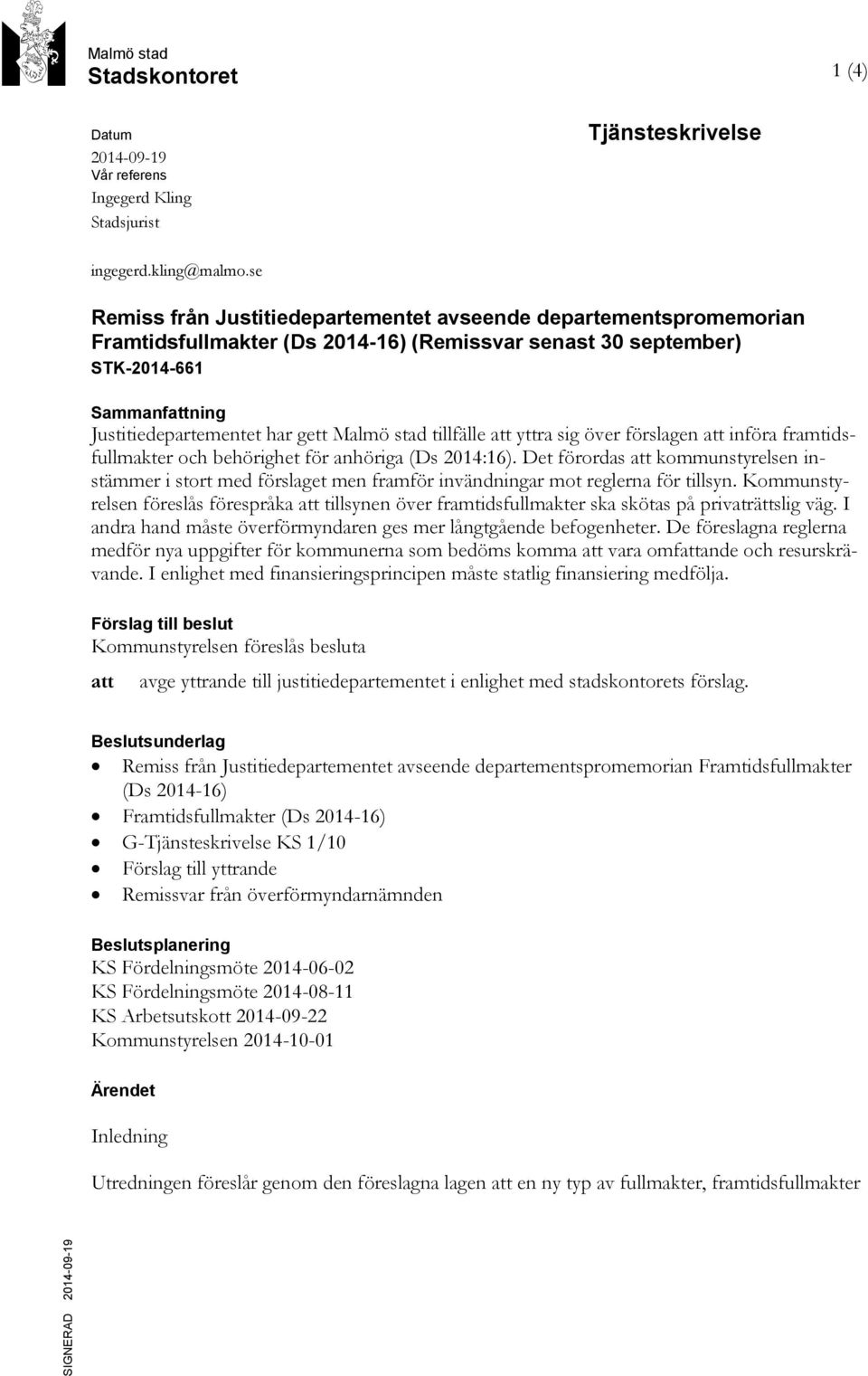 stad tillfälle att yttra sig över förslagen att införa framtidsfullmakter och behörighet för anhöriga (Ds 2014:16).