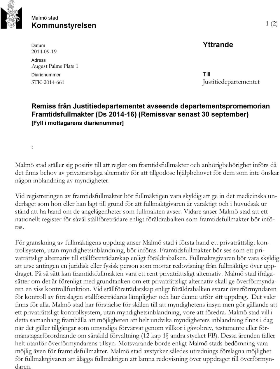 anhörigbehörighet införs då det finns behov av privaträttsliga alternativ för att tillgodose hjälpbehovet för dem som inte önskar någon inblandning av myndigheter.