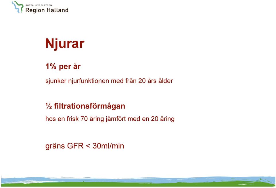 ½ filtrationsförmågan hos en frisk 70
