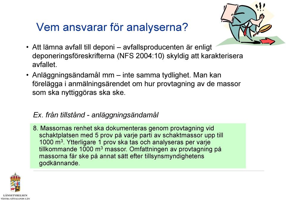 från tillstånd - anläggningsändamål 8.