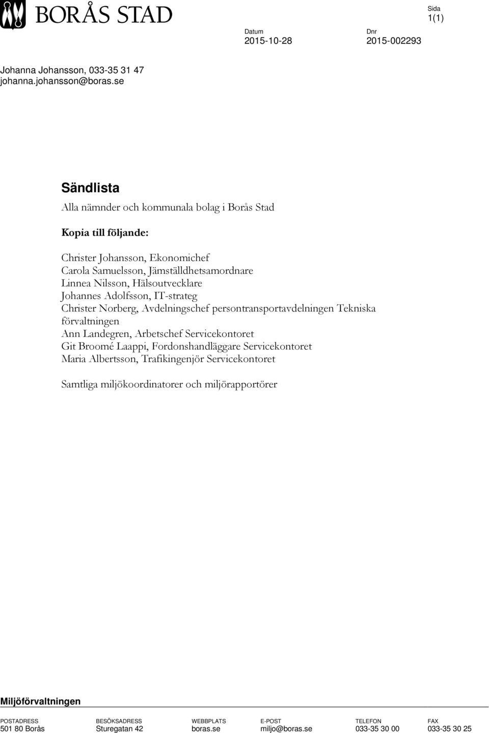 Johannes Adolfsson, IT-strateg Christer Norberg, Avdelningschef persontransportavdelningen Tekniska förvaltningen Ann Landegren, Arbetschef Servicekontoret Git Broomé Laappi,