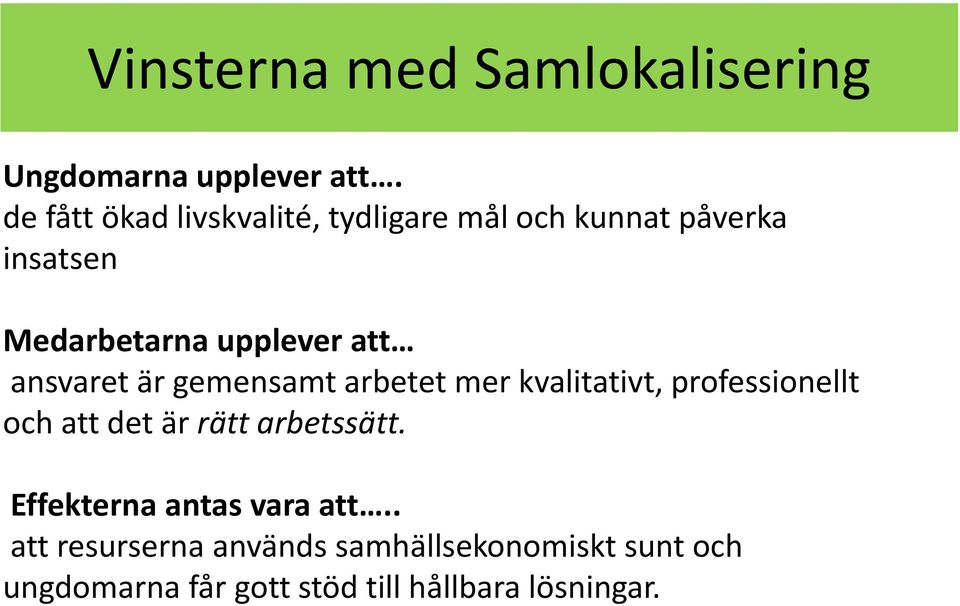 att ansvaret är gemensamt arbetet mer kvalitativt, professionellt och att det är rätt