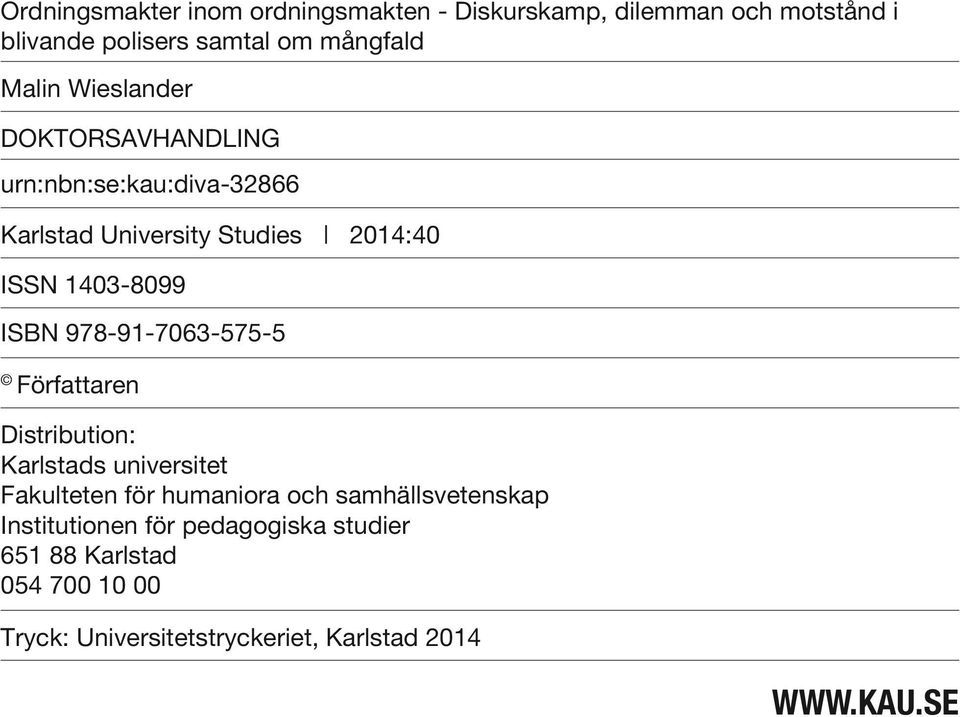 ISBN 978-91-7063-575-5 Författaren Distribution: Karlstads universitet Fakulteten för humaniora och