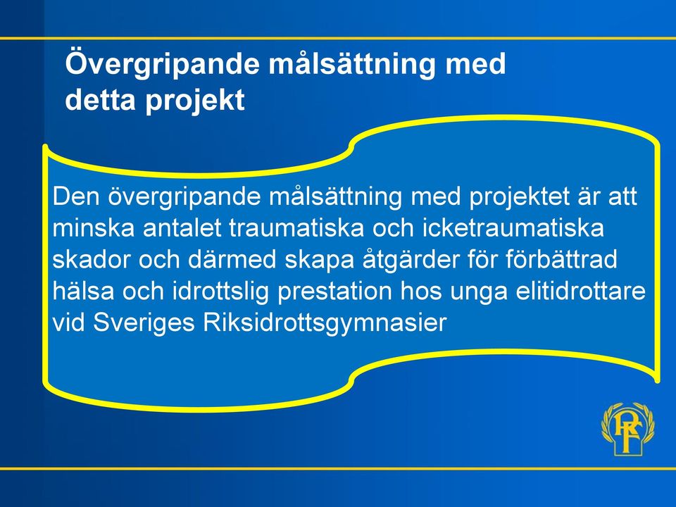 icketraumatiska skador och därmed skapa åtgärder för förbättrad