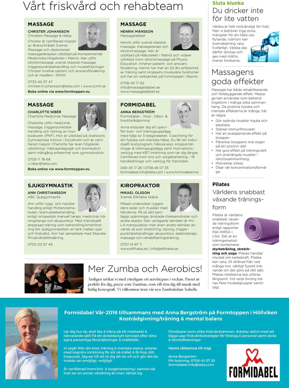 0733-40 57 47 christer.m.johansson@telia.com www.ccmh.se Boka online via www.formtoppen.