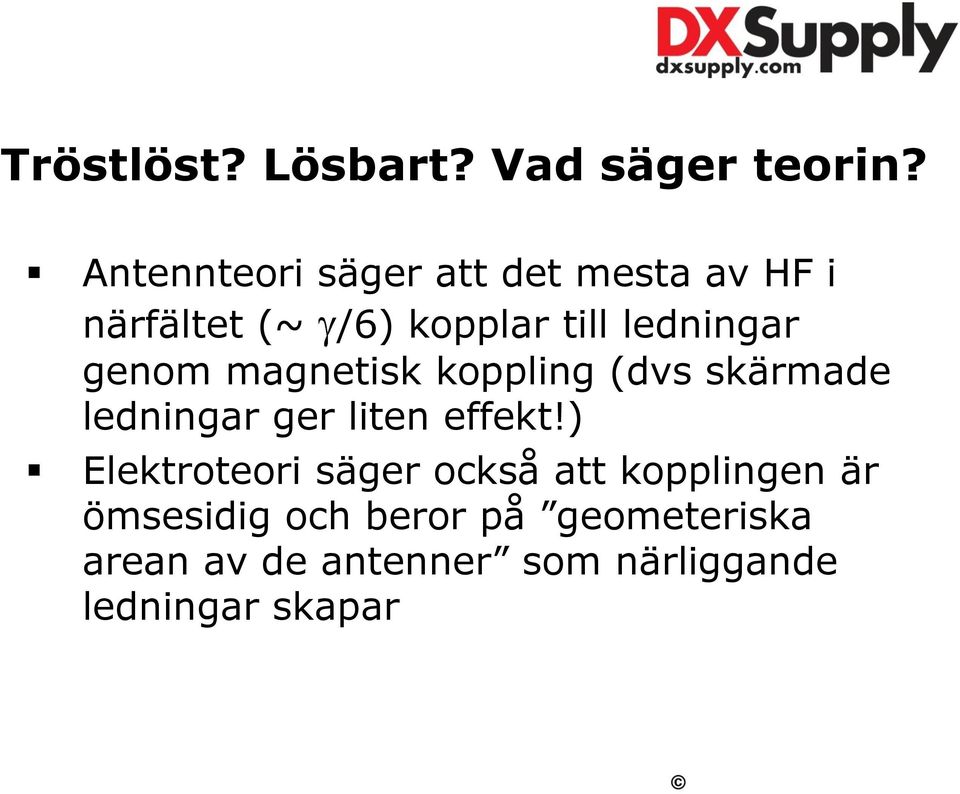 genom magnetisk koppling (dvs skärmade ledningar ger liten effekt!