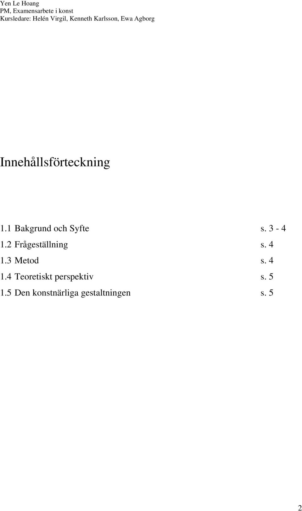 2 Frågeställning s. 4 1.