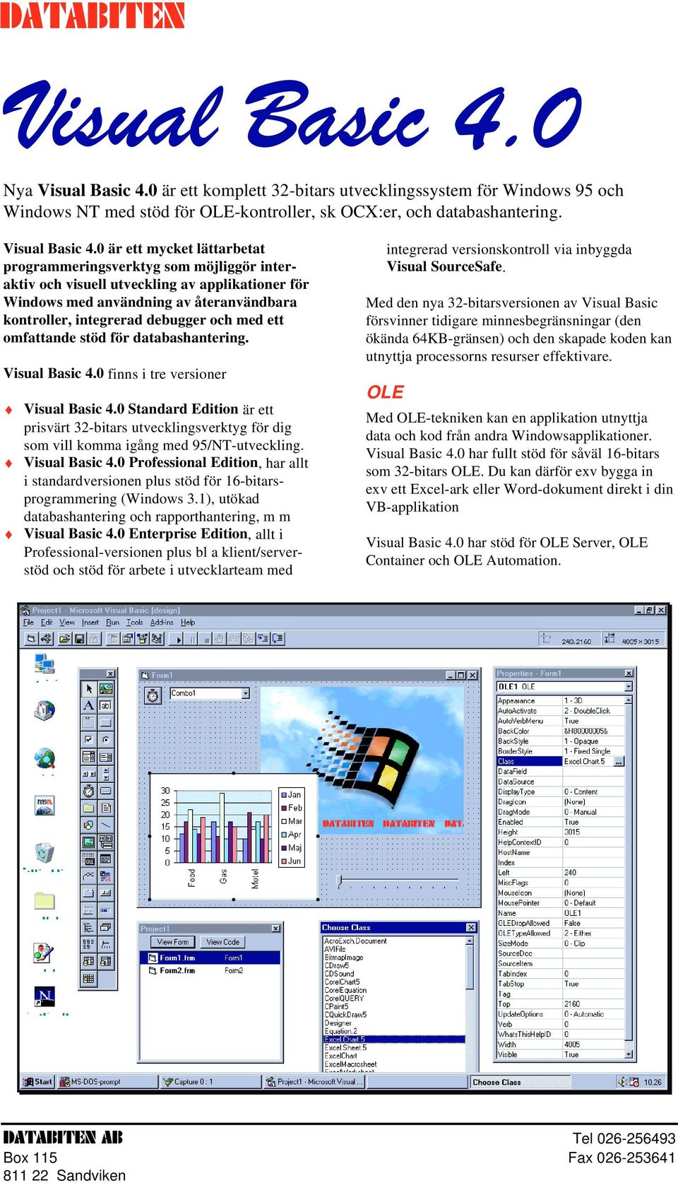 0 är ett komplett 32-bitars utvecklingssystem för Windows 95 och Windows NT med stöd för OLE-kontroller, sk OCX:er, och databashantering. Visual Basic 4.