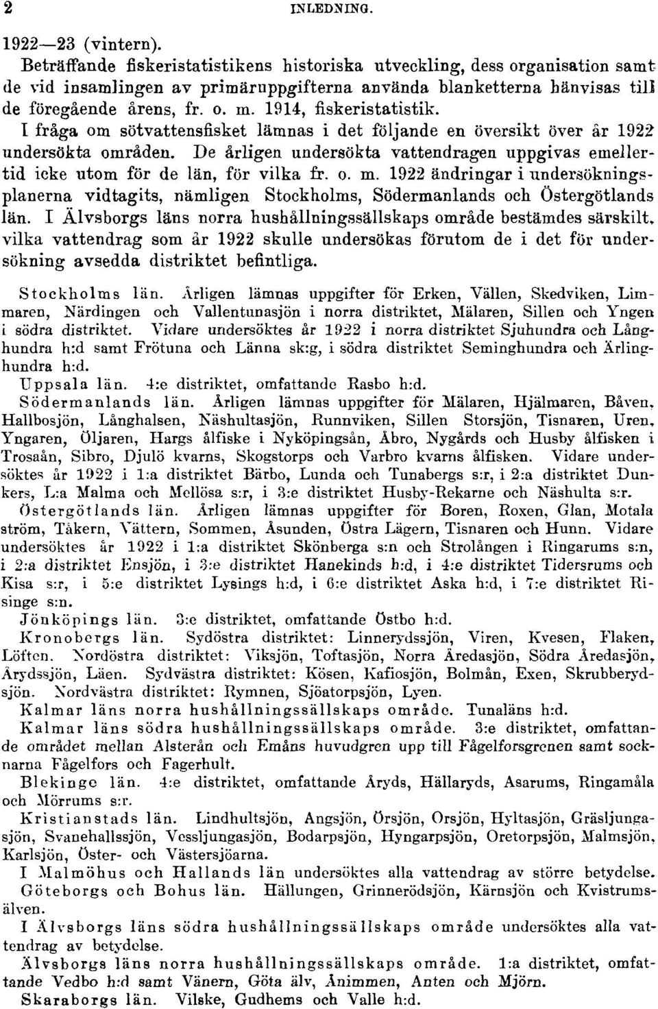 1914, fiskeristatistik. I fråga om sötvattensfisket lämnas i det följande en översikt över år 1922 undersökta områden.