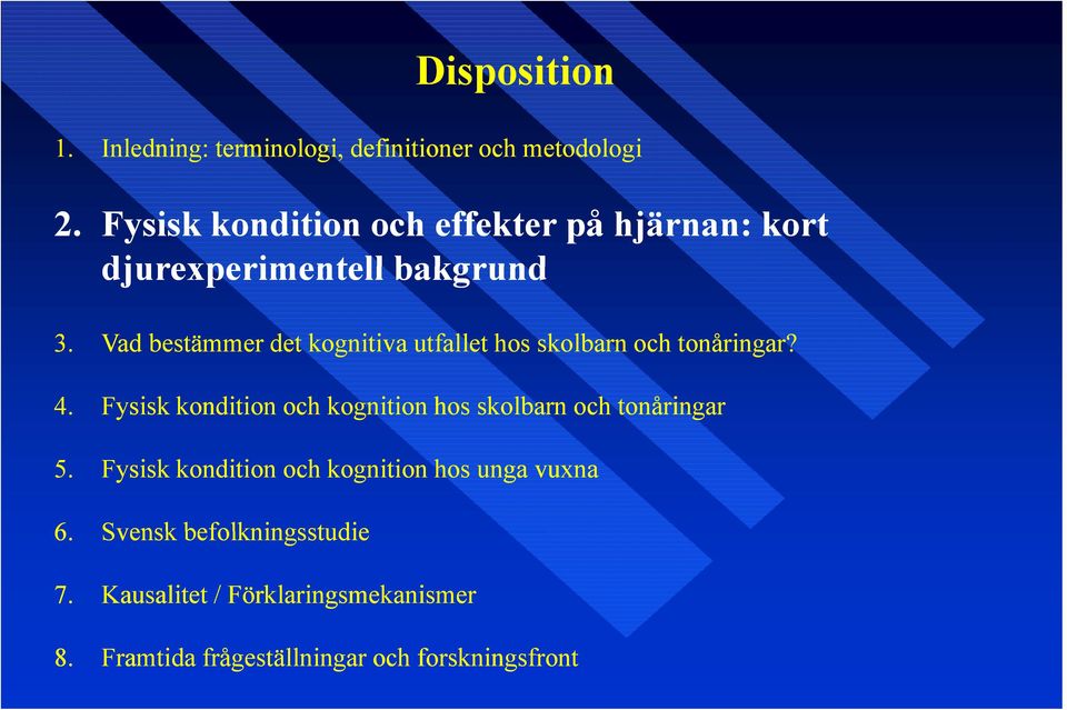 Vad bestämmer det kognitiva utfallet hos skolbarn och tonåringar? 4.