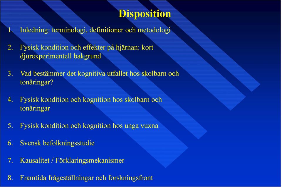 Vad bestämmer det kognitiva utfallet hos skolbarn och tonåringar? 4.