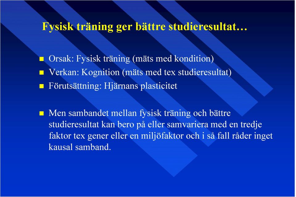 sambandet mellan fysisk träning och bättre studieresultat kan bero på eller samvariera
