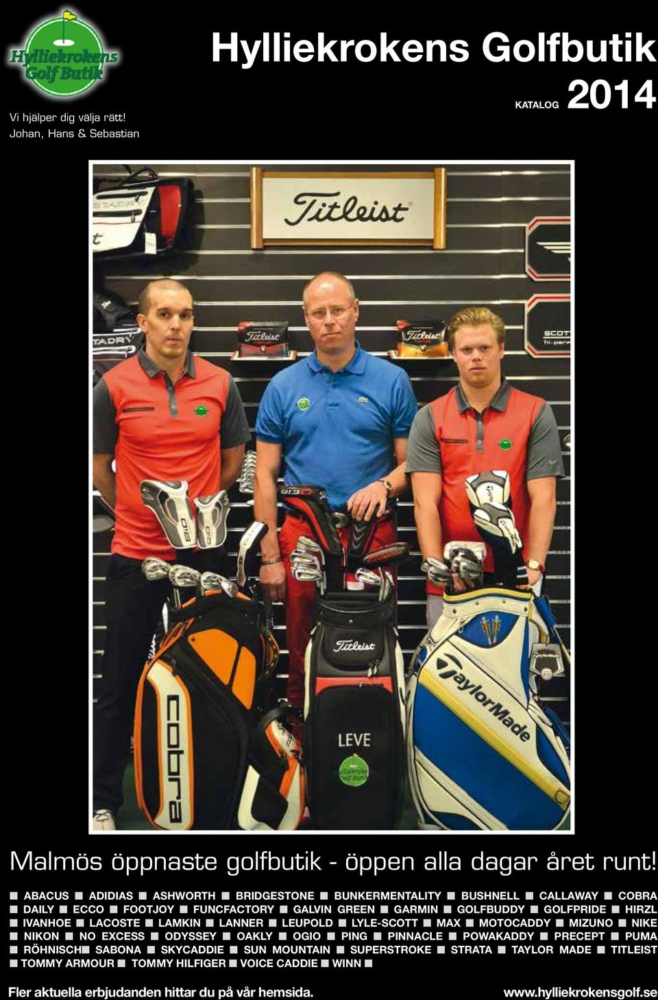 HIRZL n IVANHOE n LACOSTE n LAMKIN n LANNER n LEUPOLD n LYLE-SCOTT n MAX n MOTOCADDY n MIZUNO n NIKE n NIKON n NO EXCESS n ODYSSEY n OAKLY n OGIO n PING n PINNACLE n POWAKADDY n PRECEPT