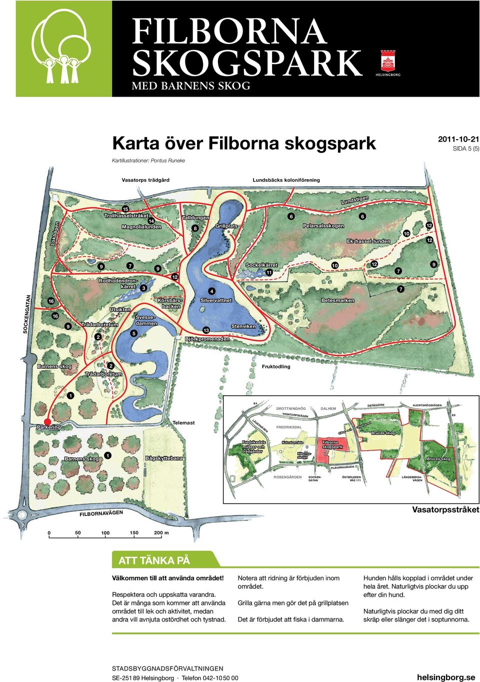 Betesmarken 2 Trädarboretum Fruktodling 1 E4 DROTTNINGHÖG DALHEM DEPÅGATAN HJORTSHÖGSVÄGEN VASATORPSVÄGEN E6 Parkering Telemast LÄGERVÄGEN FREDRIKSDAL Gång- och cykeltunnel Bruces skog 1