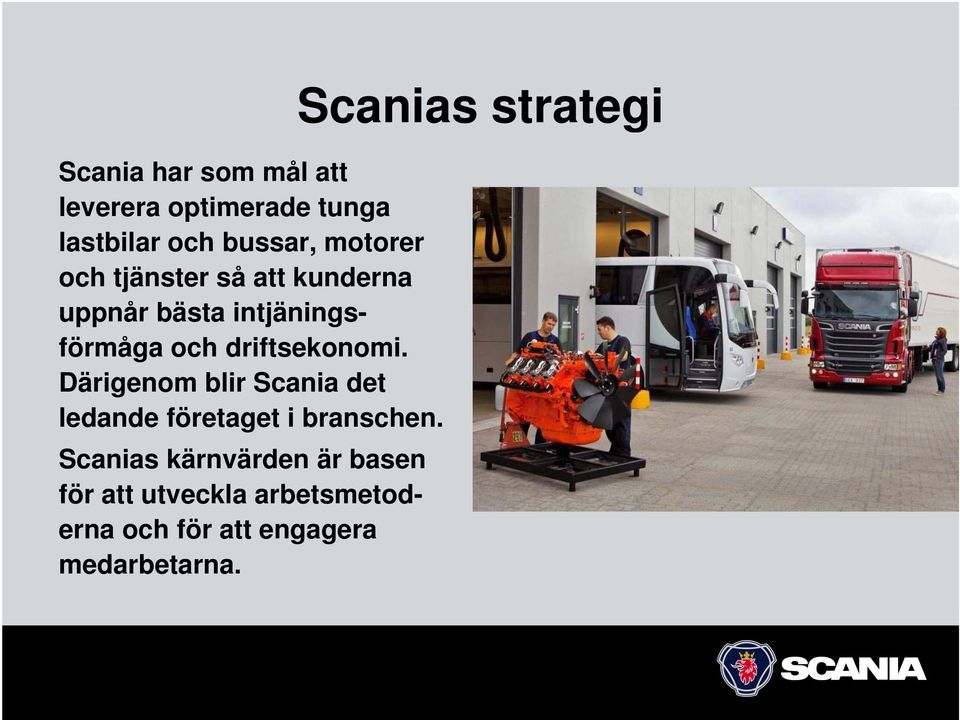 Därigenom blir Scania det ledande d företaget t i branschen.
