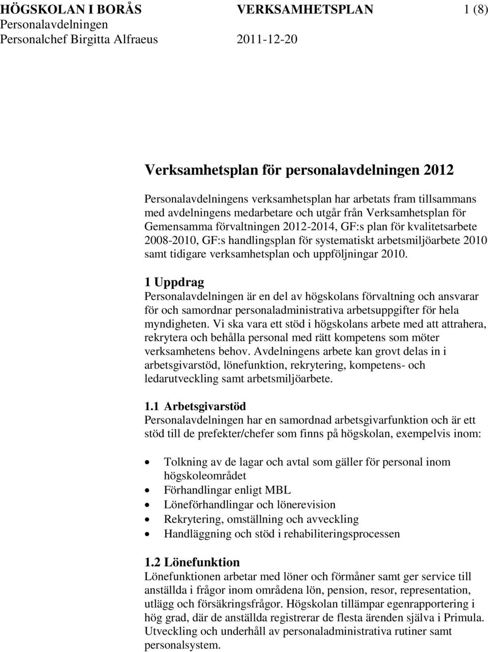 arbetsmiljöarbete 21 samt tidigare verksamhetsplan och uppföljningar 21.