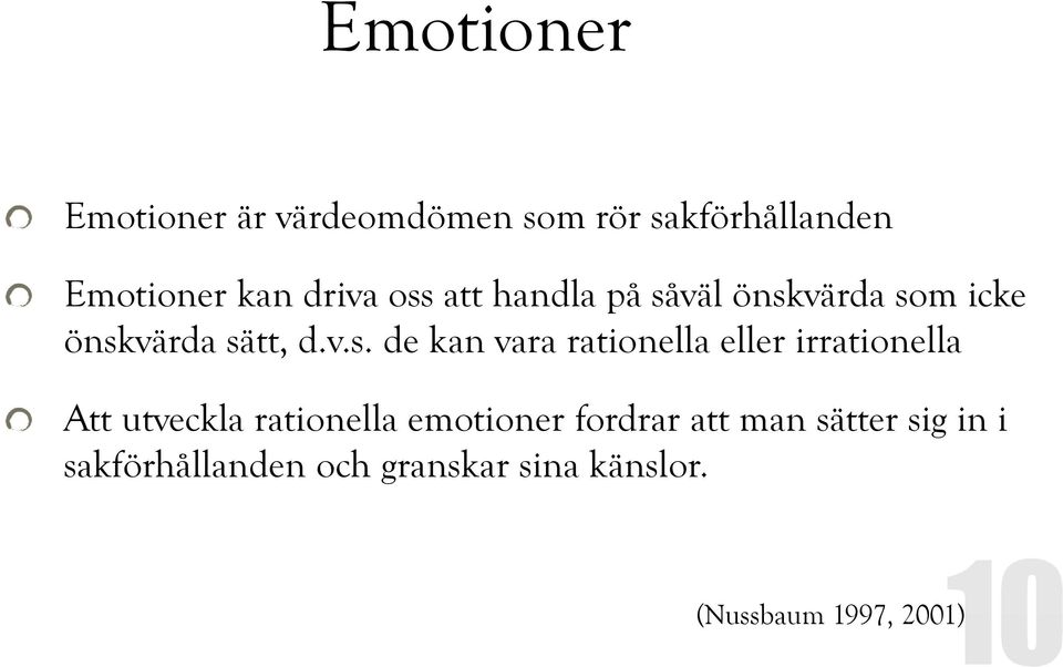 rationella eller irrationella Att utveckla rationella emotioner fordrar att man