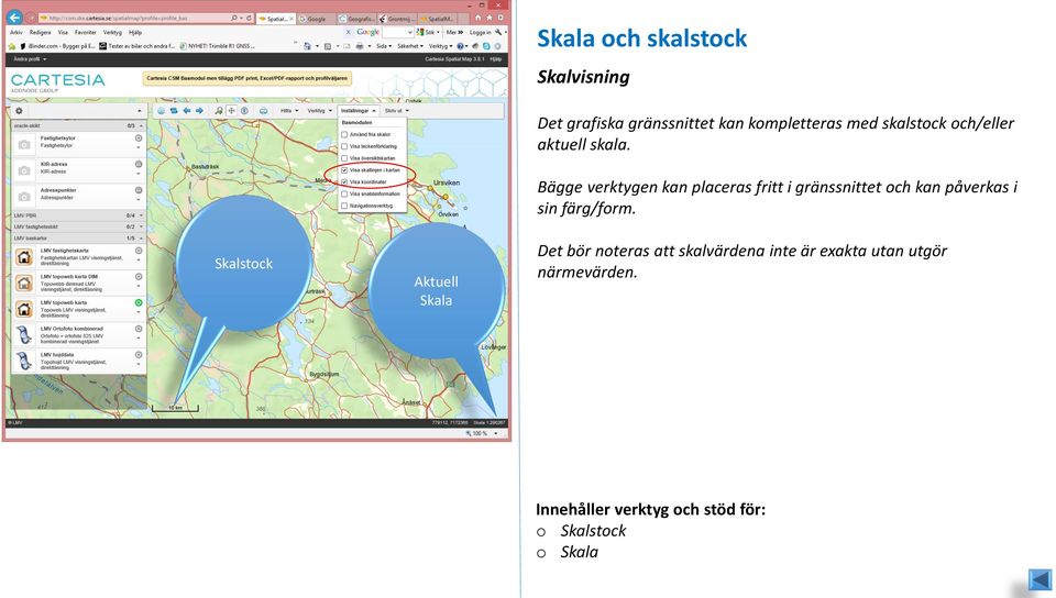 Bägge verktygen kan placeras fritt i gränssnittet och kan påverkas i sin