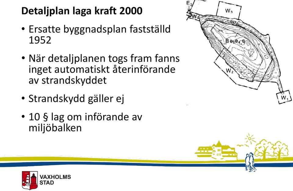 inget automatiskt återinförande av strandskyddet